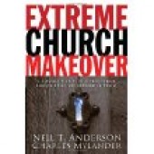 Extreme Church Makeover by Neil T. Anderson, Dr. Charles Mylander 